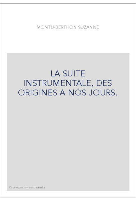 LA SUITE INSTRUMENTALE, DES ORIGINES A NOS JOURS.