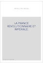 LA FRANCE RÉVOLUTIONNAIRE ET IMPÉRIALE. 1789-1812