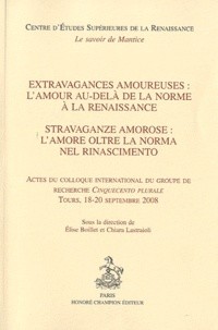 EXTRAVAGANCES AMOUREUSES: L'AMOUR AU-DELA DE LA NORME A LA RENAISSANCE - STRAVAGANZE AMOROSE