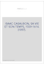 ISAAC CASAUBON, SA VIE ET SON TEMPS, 1559-1614. (1897).