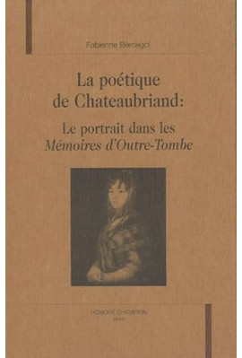 LA POETIQUE DE CHATEAUBRIAND : LE PORTRAIT DANS LES MEMOIRES D'OUTRE-TOMBE.