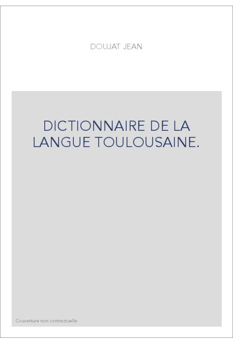 DICTIONNAIRE DE LA LANGUE TOULOUSAINE.