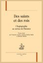 DES SAINTS ET DES ROIS. L'HAGIOGRAPHIE AU SERVICE DE L'HISTOIRE