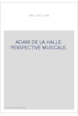 ADAM DE LA HALLE. PERSPECTIVE MUSICALE.