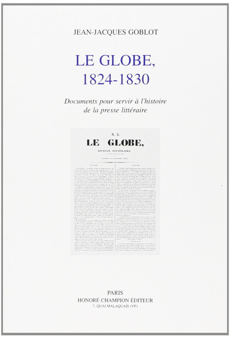 LE GLOBE. 1824-1830. DOCUMENTS POUR SERVIR A L'HISTOIRE DE LA PRESSE LITTERAIRE.
