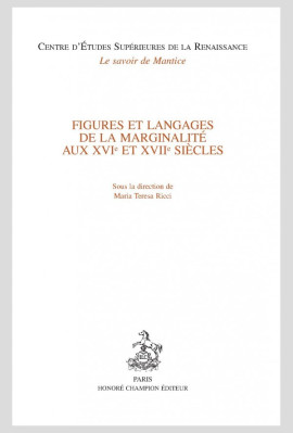 FIGURES ET LANGAGES DE LA MARGINALITE AUX XVIE ET XVIIE SIÈCLES