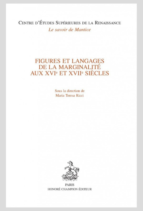 FIGURES ET LANGAGES DE LA MARGINALITE AUX XVIE ET XVIIE SIÈCLES