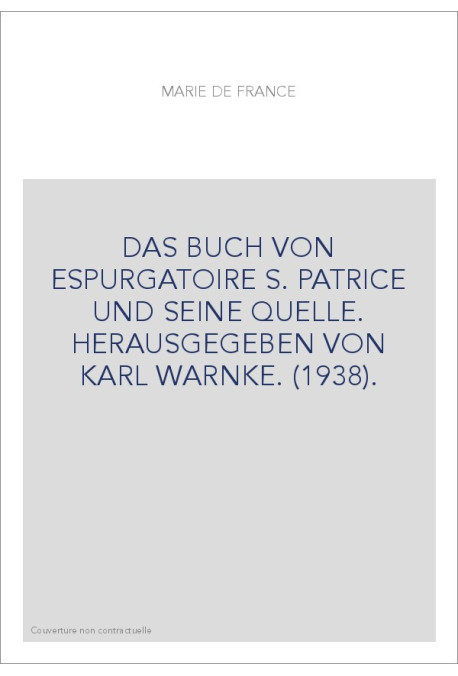 DAS BUCH VON ESPURGATOIRE S. PATRICE UND SEINE QUELLE. HERAUSGEGEBEN VON KARL WARNKE. (1938).