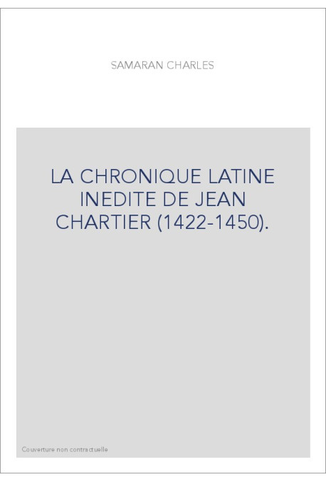 LA CHRONIQUE LATINE INEDITE DE JEAN CHARTIER (1422-1450).