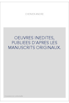 OEUVRES INEDITES, PUBLIEES D'APRES LES MANUSCRITS ORIGINAUX.