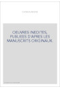 OEUVRES INEDITES, PUBLIEES D'APRES LES MANUSCRITS ORIGINAUX.
