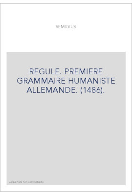 REGULE. PREMIERE GRAMMAIRE HUMANISTE ALLEMANDE. (1486).