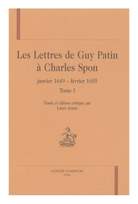 LES LETTRES DE GUY PATIN A CHARLES SPON (JANVIER 1649 - FEVRIER 1655)