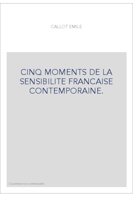 CINQ MOMENTS DE LA SENSIBILITE FRANCAISE CONTEMPORAINE.