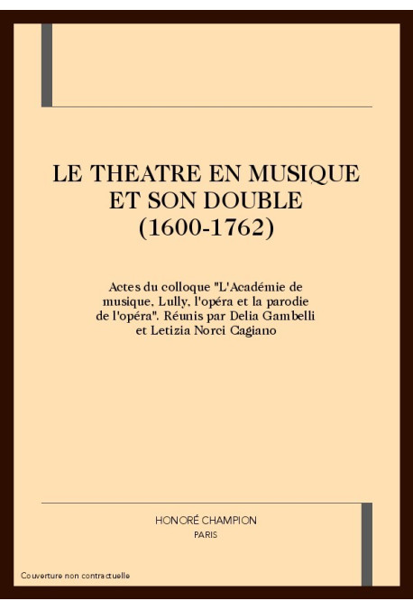 LE THEATRE EN MUSIQUE ET SON DOUBLE (1600-1762)
