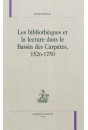 LES BIBLIOTHEQUES ET LA LECTURE DANS LE BASSIN DES CARPATES 1526-1750