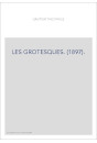 LES GROTESQUES. (1897).