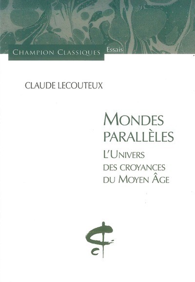 MONDES PARALLELES.L'UNIVERS DES CROYANCES DU MOYEN AGE