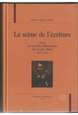 LA SCENE DE L'ECRITURE.ESSAI SUR LA POESIE PHILOSOPHIQUE DU CAVALIER MARIN