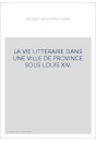 LA VIE LITTERAIRE DANS UNE VILLE DE PROVINCE SOUS LOUIS XIV.