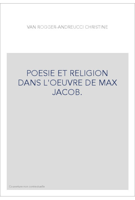 POESIE ET RELIGION DANS L'OEUVRE DE MAX JACOB.
