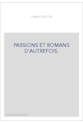 PASSIONS ET ROMANS D'AUTREFOIS.