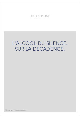 L'ALCOOL DU SILENCE. SUR LA DECADENCE.