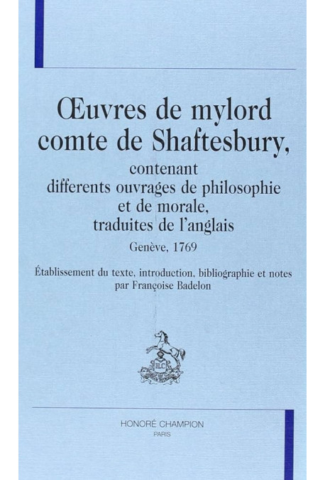 OEUVRES DE MYLORD COMTE DE SHAFTESBURY, CONTENANT       DIFFERENTS OUVRAGES DE PHILOSOPHIE ET DE MORALE