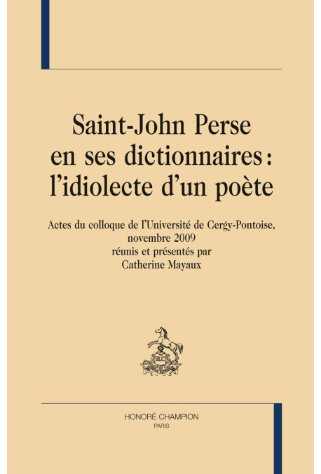 SAINT-JOHN PERSE EN SES DICTIONNAIRES : L'IDIOLECTE D'UN POÈTE