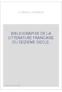 BIBLIOGRAPHIE DE LA LITTERATURE FRANCAISE DU SEIZIEME SIECLE.