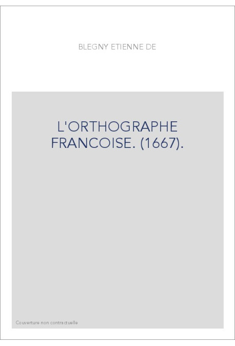 L'ORTHOGRAPHE FRANCOISE. (1667).