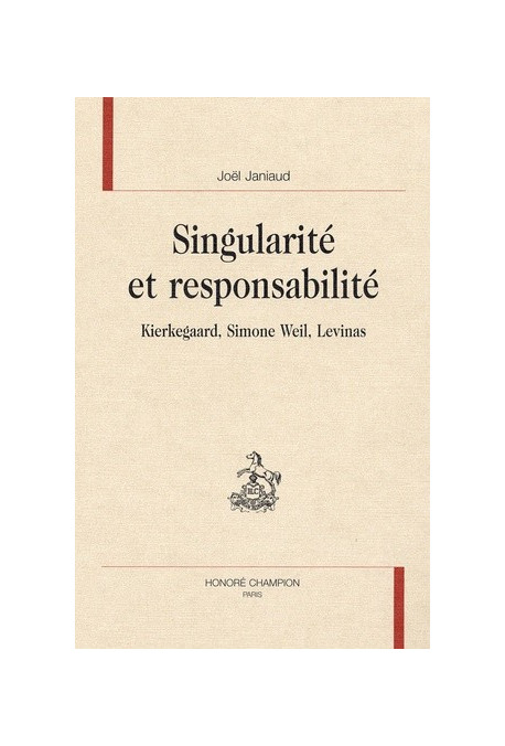 SINGULARITE ET RESPONSABILITE. KIERKEGAARD, SIMONE WEIL, LEVINAS