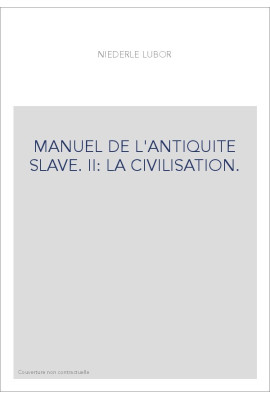 MANUEL DE L'ANTIQUITE SLAVE. TOME II SEUL : LA CIVILISATION.