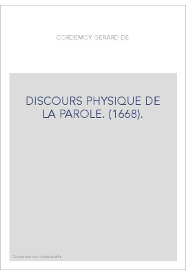 DISCOURS PHYSIQUE DE LA PAROLE. (1668).