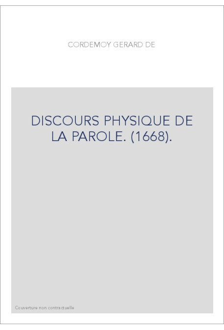 DISCOURS PHYSIQUE DE LA PAROLE. (1668).