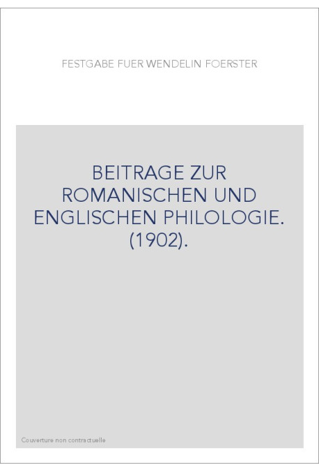 FESTGABE FUR WENDELIN FOERSTER. BEITRAGE ZUR ROMANISCHEN UND ENGLISCHEN PHILOLOGIE. (1902).