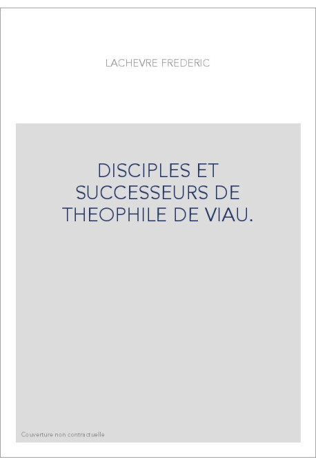 DISCIPLES ET SUCCESSEURS DE THEOPHILE DE VIAU. LES DERNIERS LIBERTINS : LIGNIERES, MME DESHOULIERES,