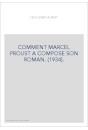 COMMENT MARCEL PROUST A COMPOSE SON ROMAN. (1934).