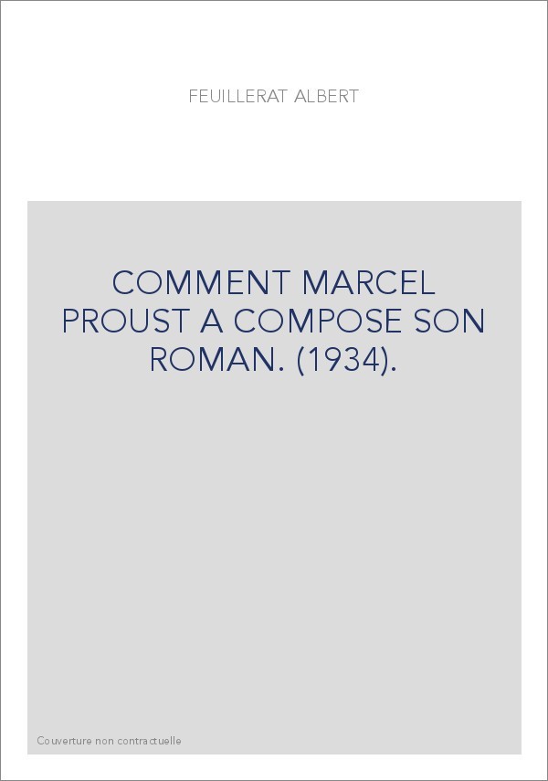 COMMENT MARCEL PROUST A COMPOSE SON ROMAN. (1934).