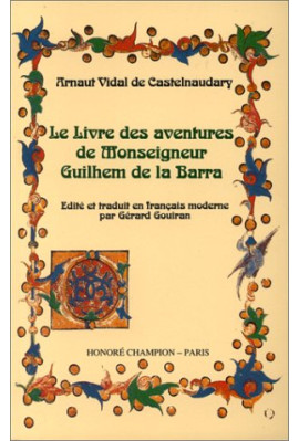 LE LIVRE DES AVENTURES DE MONSEIGNEUR GUILHEM DE LA BARRA. EDITION BILINGUE