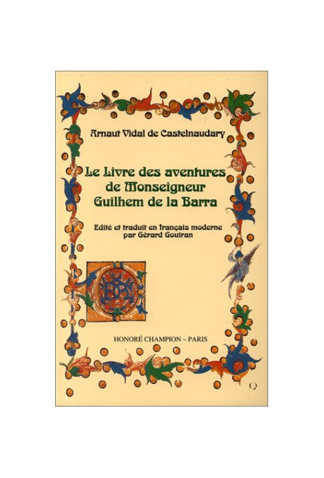 LE LIVRE DES AVENTURES DE MONSEIGNEUR GUILHEM DE LA BARRA. EDITION BILINGUE