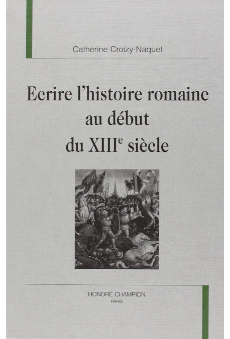 ECRIRE L'HISTOIRE ROMAINE AU DEBUT DU                  XIII SIECLE.