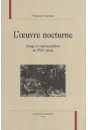 L'OEUVRE NOCTURNE. SONGE ET REPRESENTATION AU XVIIE SIECLE