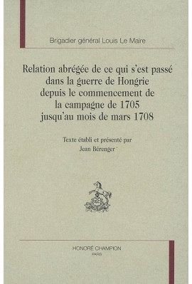 RELATION ABREGEE DE CE QUI S'EST PASSE DANS LA GUERRE DE HONGRIE DEPUIS LE COMMENCEMENT DE LA CAMPAGNE DE