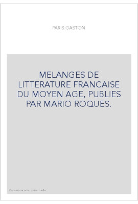 MELANGES DE LITTERATURE FRANCAISE DU MOYEN AGE, PUBLIES PAR MARIO ROQUES.