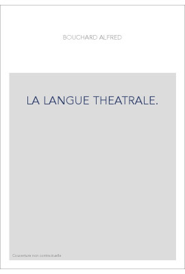 LA LANGUE THEATRALE.