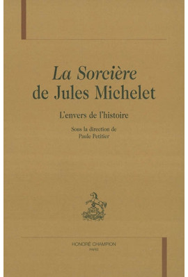 LA SORCIERE DE JULES MICHELET. L'ENVERS DE L'HISTOIRE