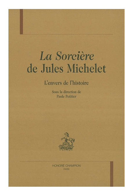 LA SORCIERE DE JULES MICHELET. L'ENVERS DE L'HISTOIRE