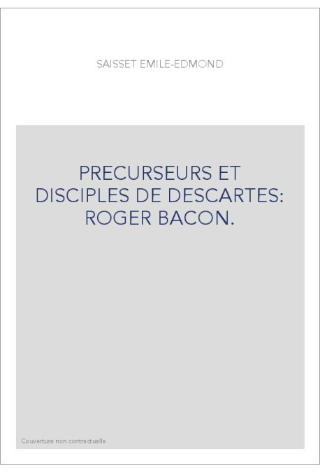 PRECURSEURS ET DISCIPLES DE DESCARTES: ROGER BACON.