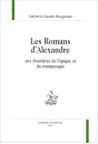 LES ROMANS D'ALEXANDRE. AUX FRONTIERES DE L'EPIQUE ET DU ROMANESQUE.